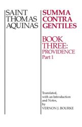  Summa Contra Gentiles: Book 3: Providence, Part I 