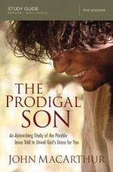  The Prodigal Son Bible Study Guide: An Astonishing Study of the Parable Jesus Told to Unveil God\'s Grace for You 