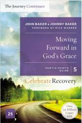  Moving Forward in God\'s Grace: The Journey Continues, Participant\'s Guide 5: A Recovery Program Based on Eight Principles from the Beatitudes 