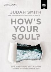  How\'s Your Soul? Video Study: Why Everything That Matters Starts with the Inside You 