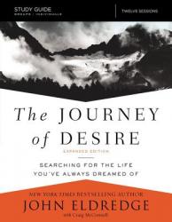  The Journey of Desire Study Guide Expanded Edition: Searching for the Life You\'ve Always Dreamed of 