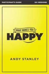  What Makes You Happy Bible Study Participant\'s Guide: It\'s Not What You\'d Expect 