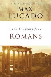  Life Lessons from Romans: God\'s Big Picture 