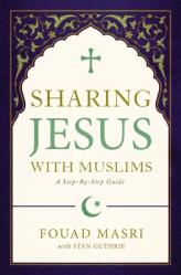  Sharing Jesus with Muslims: A Step-By-Step Guide 