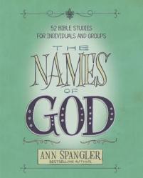  The Names of God: 52 Bible Studies for Individuals and Groups 