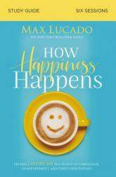  How Happiness Happens Bible Study Guide: Finding Lasting Joy in a World of Comparison, Disappointment, and Unmet Expectations 