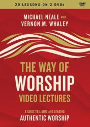  The Way of Worship Video Lectures: A Guide to Living and Leading Authentic Worship 