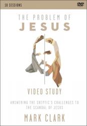  The Problem of Jesus, a Video Study: Answering a Skeptic\'s Challenges to the Scandal of Jesus 