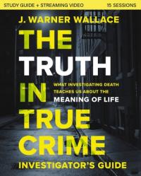  The Truth in True Crime Investigator\'s Guide Plus Streaming Video: What Investigating Death Teaches Us about the Meaning of Life? 