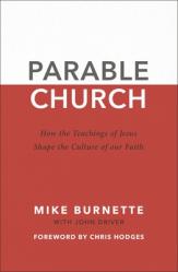  Parable Church: How the Teachings of Jesus Shape the Culture of Our Faith 