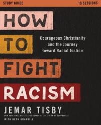  How to Fight Racism Study Guide: Courageous Christianity and the Journey Toward Racial Justice 