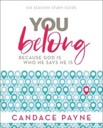  You Belong Bible Study Guide: Because God Is Who He Says He Is 