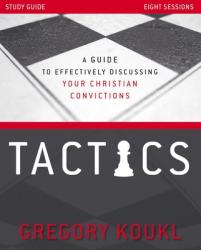  Tactics Study Guide, Updated and Expanded: A Guide to Effectively Discussing Your Christian Convictions 