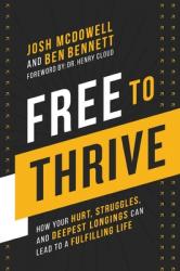  Free to Thrive: How Your Hurt, Struggles, and Deepest Longings Can Lead to a Fulfilling Life 