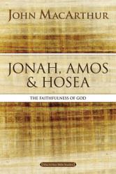  Jonah, Amos, and Hosea: The Faithfulness of God 