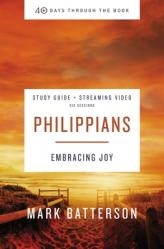  Philippians Bible Study Guide Plus Streaming Video: Embracing Joy 