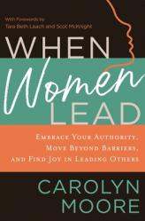  When Women Lead: Embrace Your Authority, Move Beyond Barriers, and Find Joy in Leading Others 