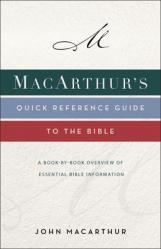  Macarthur\'s Quick Reference Guide to the Bible: A Book-By-Book Overview of Essential Bible Information 