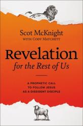  Revelation for the Rest of Us: A Prophetic Call to Follow Jesus as a Dissident Disciple 