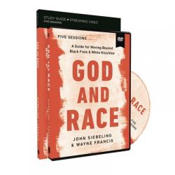  God and Race Study Guide with DVD: A Guide for Moving Beyond Black Fists and White Knuckles 