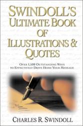  Swindoll\'s Ultimate Book of Illustrations and Quotes: Over 1,500 Ways to Effectively Drive Home Your Message 