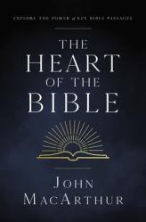  The Heart of the Bible: Explore the Power of Key Bible Passages 