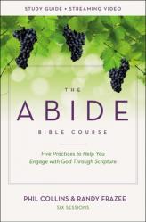  The Abide Bible Course Study Guide Plus Streaming Video: Five Practices to Help You Engage with God Through Scripture 