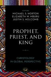  Prophet, Priest, and King: Christology in Global Perspective 