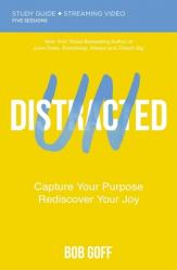  Undistracted Bible Study Guide Plus Streaming Video: Capture Your Purpose. Rediscover Your Joy. 