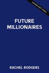  Future Millionaire: A Young Person\'s Step-By-Step Guide to Making Wealth Inevitable 