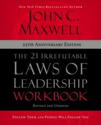  The 21 Irrefutable Laws of Leadership Workbook 25th Anniversary Edition: Follow Them and People Will Follow You 