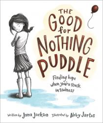  The Good for Nothing Puddle: Finding Hope When You\'re Stuck in Sadness 