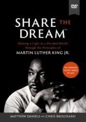  Share the Dream Video Study: Shining a Light in a Divided World Through Six Principles of Martin Luther King Jr. 