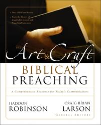  The Art and Craft of Biblical Preaching: A Comprehensive Resource for Today\'s Communicators 