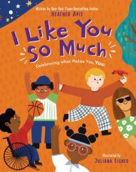  I Like You So Much: A Powerful Message of Celebrating Individuality and What Makes You Unique 