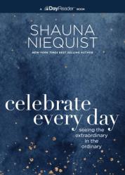  Celebrate Every Day: Seeing the Extraordinary in the Ordinary 