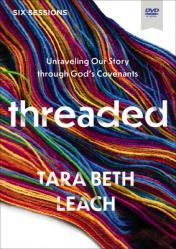  Threaded Video Study: Unraveling Our Story Through God\'s Covenants 