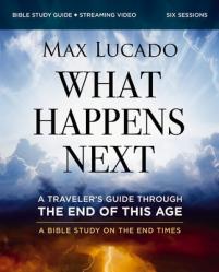  What Happens Next Bible Study Guide Plus Streaming Video: A Traveler\'s Guide Through the End of This Age 