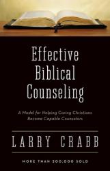  Effective Biblical Counseling: A Model for Helping Caring Christians Become Capable Counselors 