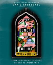  The Benefit of Doubt Workbook: How Confronting Your Deepest Questions Can Lead to a Richer Faith 