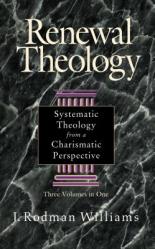  Renewal Theology: Systematic Theology from a Charismatic Perspective 