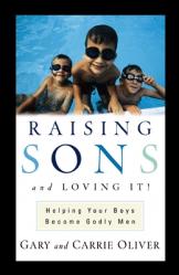  Raising Sons and Loving It!: Helping Your Boys Become Godly Men 