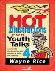  Hot Illustrations for Youth Talks 4: Another 100 Attention-Getting Tales, Narratives, and Stories with a Message 4 