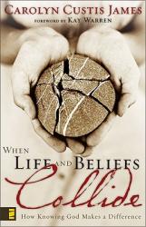  When Life and Beliefs Collide: How Knowing God Makes a Difference 