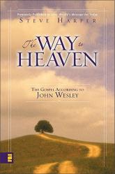  The Way to Heaven: The Gospel According to John Wesley 