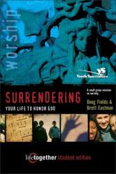  Surrendering Your Life to Honor God--Student Edition: 6 Small Group Sessions on Life Worship 