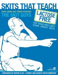  Skits That Teach: Lactose Free for Those Who Can\'t Stand Cheesy Skits 