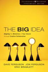  The Big Idea: Aligning the Ministries of Your Church Through Creative Collaboration 