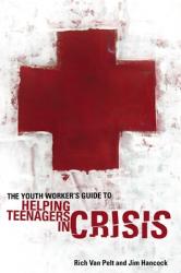  The Youth Worker\'s Guide to Helping Teenagers in Crisis 