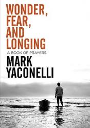  Wonder, Fear, and Longing, Paperback: A Book of Prayers 